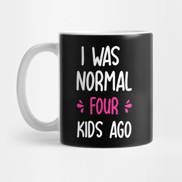 I was normal 4 kids ago funny mom gift for birthday mothers day by Boneworkshop